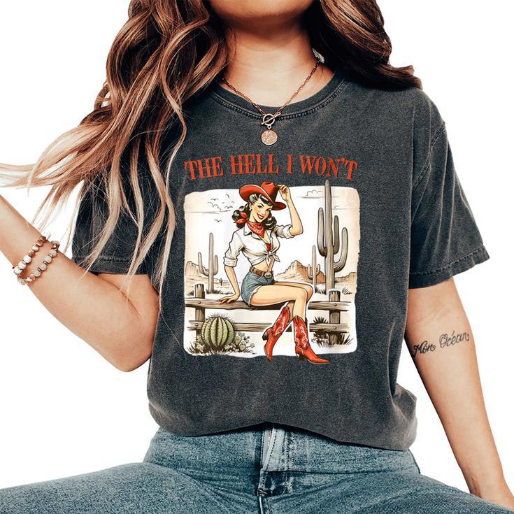 The Hell I Won't Badass Vintage Western Rodeo Cowgirl Women's Oversized Comfort T-Shirt