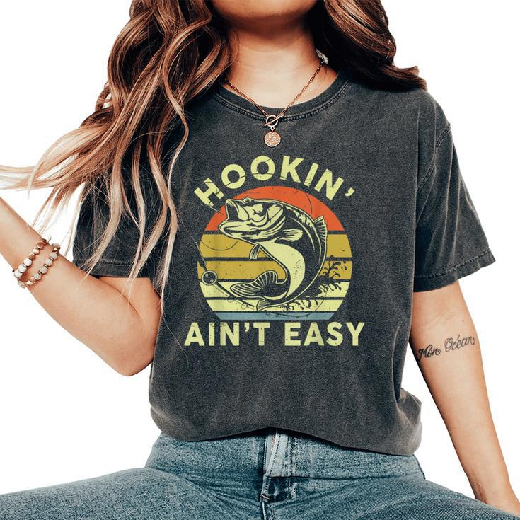 Hooking Ain't Easy- Adult Humor Fishing Women's Oversized Comfort T-Shirt