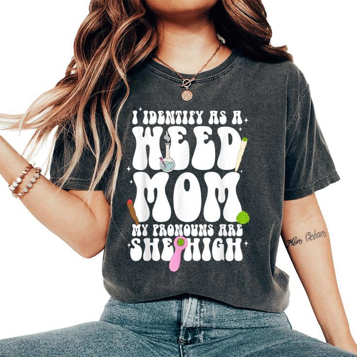 I Identify As A Weed Mom Mom Weed Smoking Women's Oversized Comfort T-Shirt