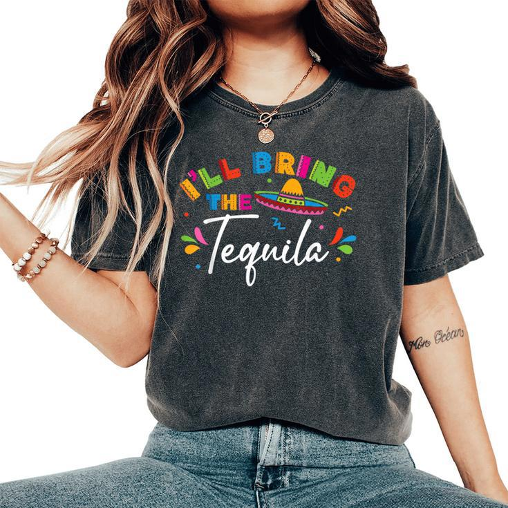 I'll Bring The Tequila Cinco De Mayo Mexico Group Matching Women's Oversized Comfort T-Shirt