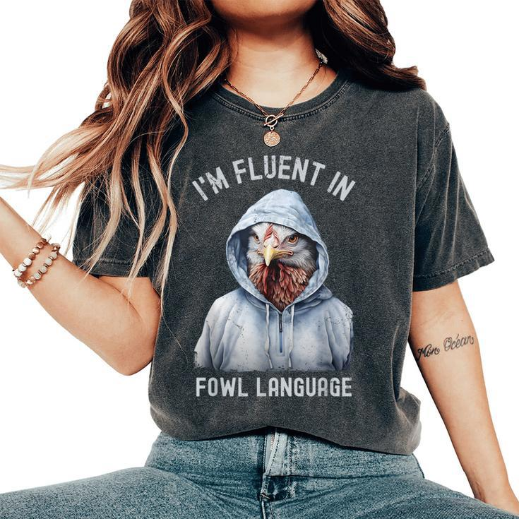 I’M Fluent In Fowl Language Hooded Chicken Vintage Women's Oversized Comfort T-Shirt