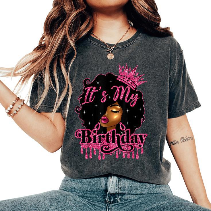 It's My Birthday Queen Afro Natural Hair Black Women Women's Oversized Comfort T-Shirt