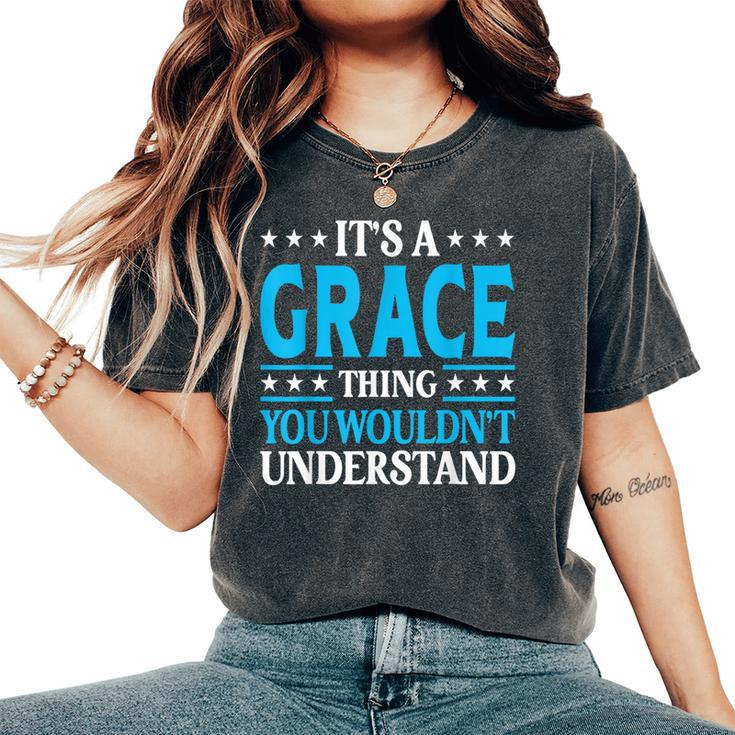 It's A Grace Thing Wouldn't Understand Girl Name Grace Women's Oversized Comfort T-Shirt