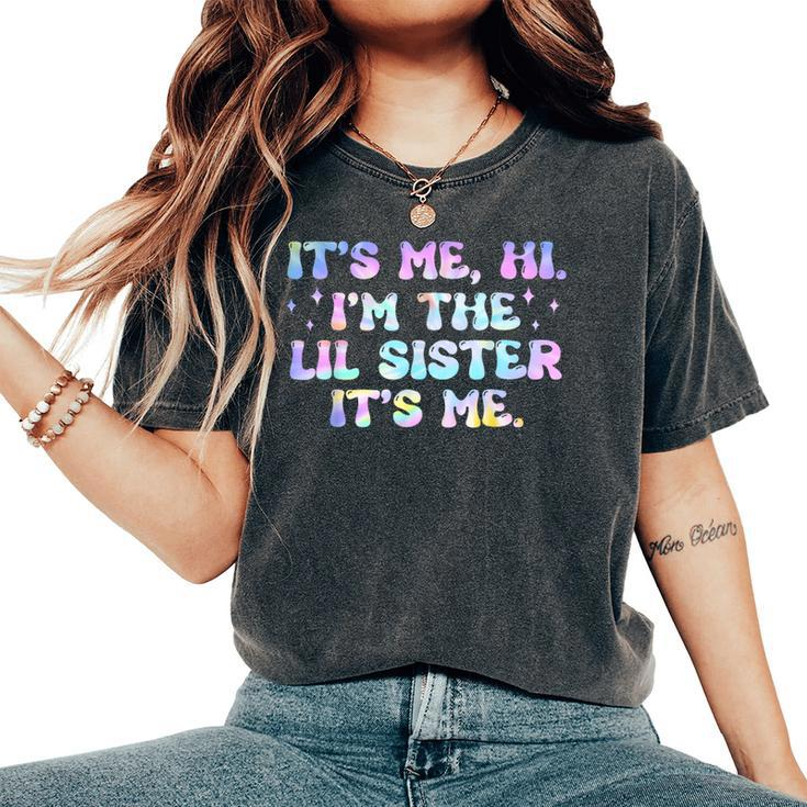 It's Me Hi I'm The Lil Sister It's Me Groovy Kid Women's Oversized Comfort T-Shirt