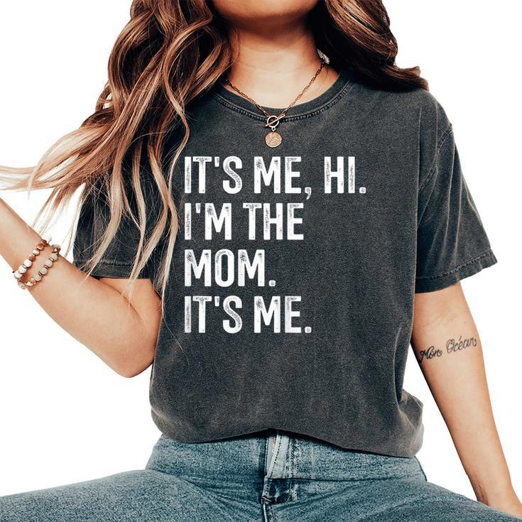 It's Me Hi I'm The Mom It's Me Cool Moms Club Women's Oversized Comfort T-Shirt
