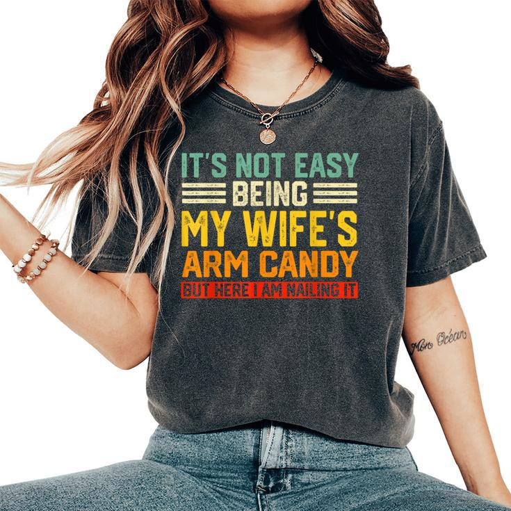 It's Not Easy Being My Wife's Arm Candy Retro Husband Women's Oversized Comfort T-Shirt