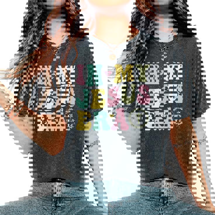 In My Jesus Era Christian Jesus Lover Religion Good Friday Women's Oversized Comfort T-Shirt