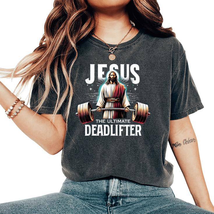 Jesus The Ultimate Deadlifter Christian Jesus Deadlift Women's Oversized Comfort T-Shirt