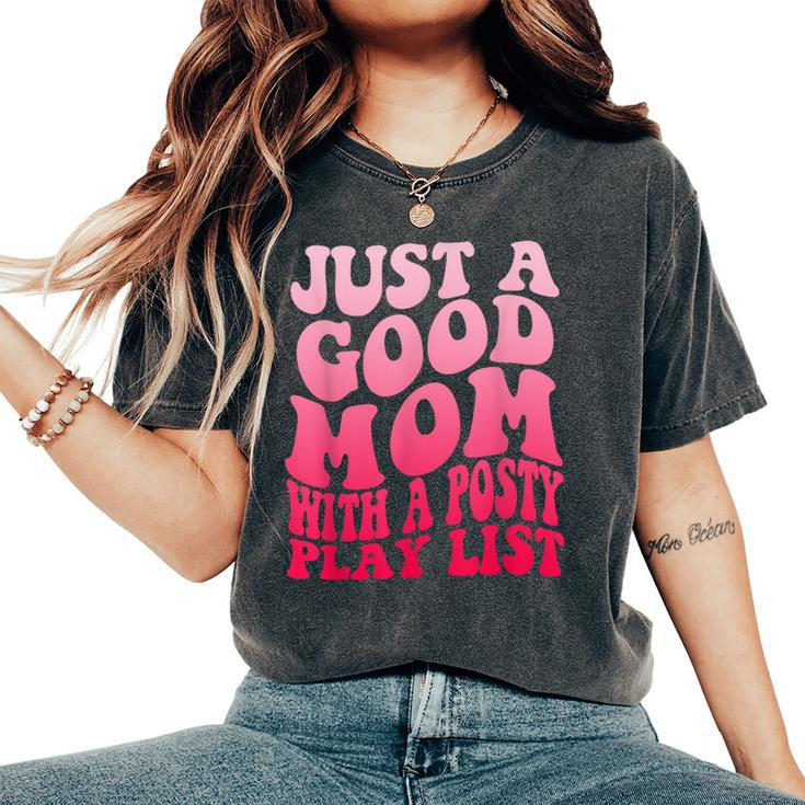 Just A Good Mom With A Posty Play List Groovy Saying Women's Oversized Comfort T-Shirt