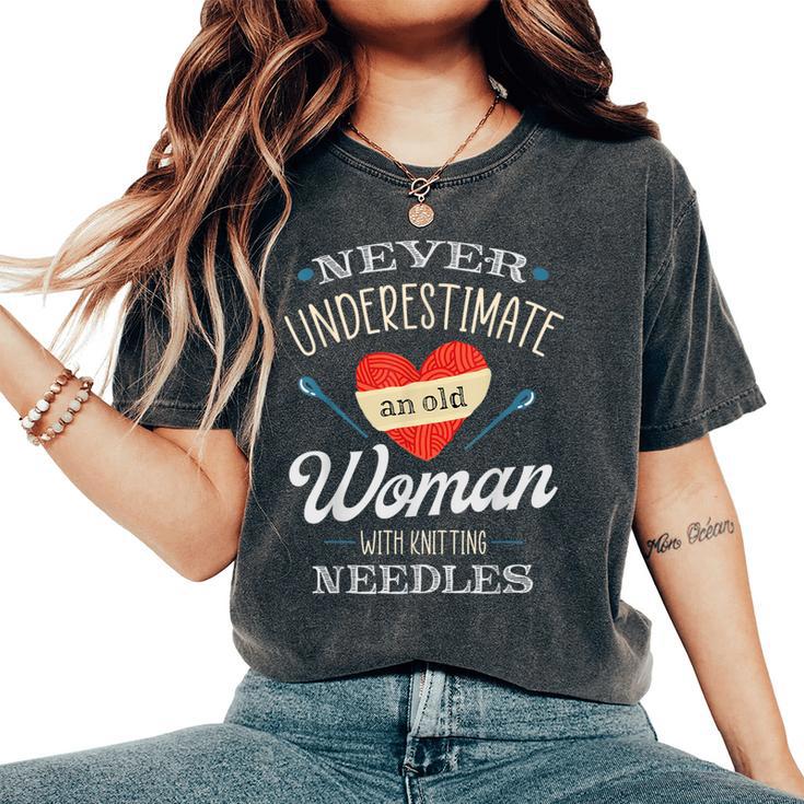 Knitting Never Underestimate Old Woman With Knit Needles Women's Oversized Comfort T-Shirt