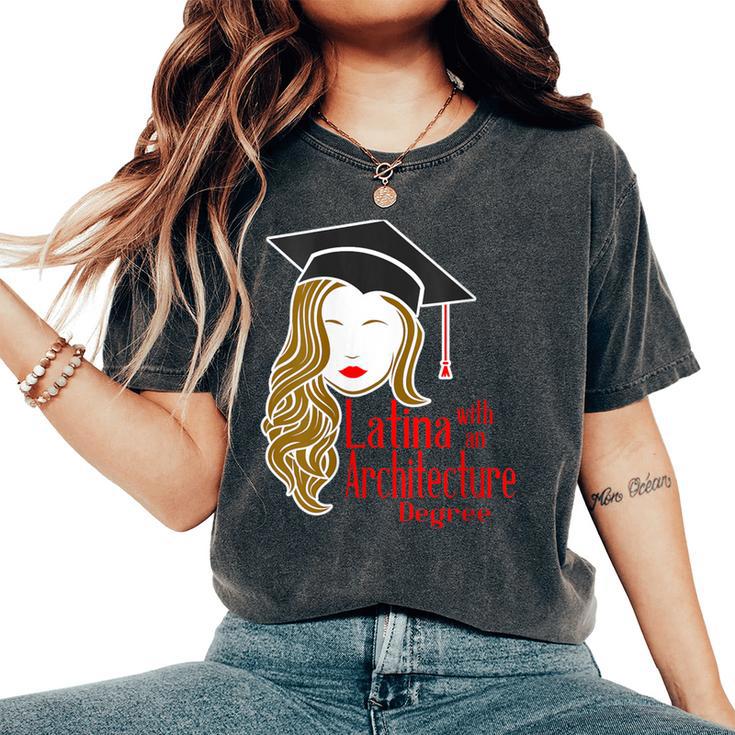 Latina With An Architecture Degree Graduation Architect Women's Oversized Comfort T-Shirt