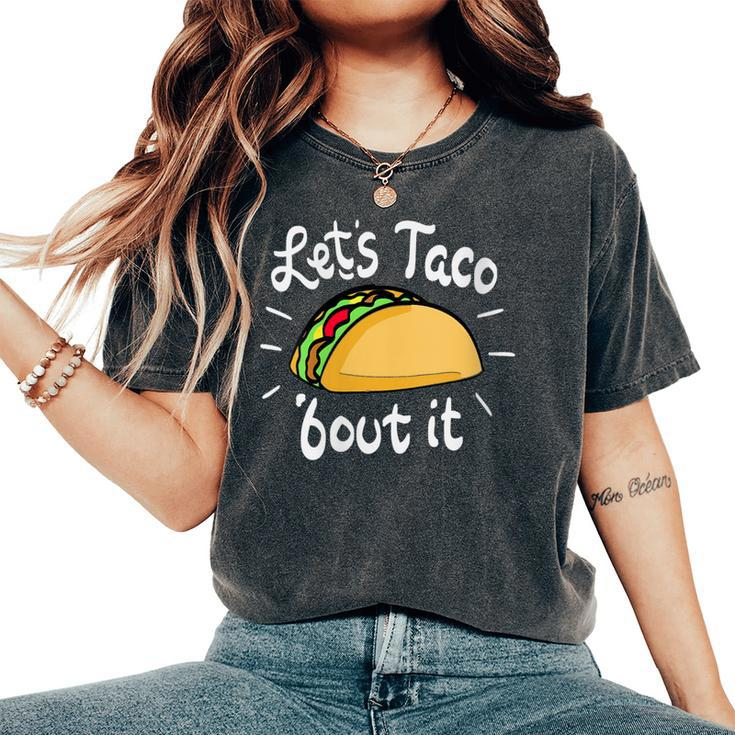 Let's Taco 'Bout It Mexican Spanish Taco Women's Oversized Comfort T-Shirt