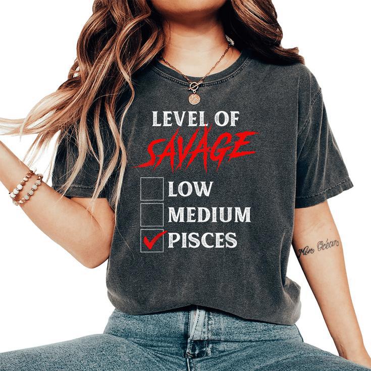 Level Of Savage Pisces Zodiac Queen King Girl Women's Oversized Comfort T-Shirt