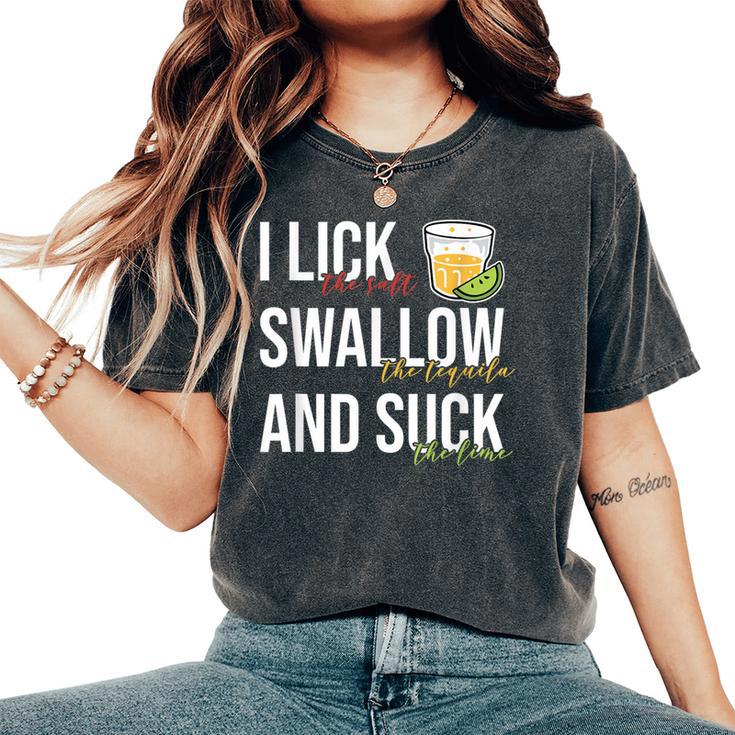 I Lick Salt Swallow Tequila Suck Lime Cinco De Mayo Drinking Women's Oversized Comfort T-Shirt