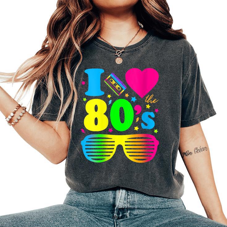 I Love The 80S Clothes For And Party Women's Oversized Comfort T-Shirt