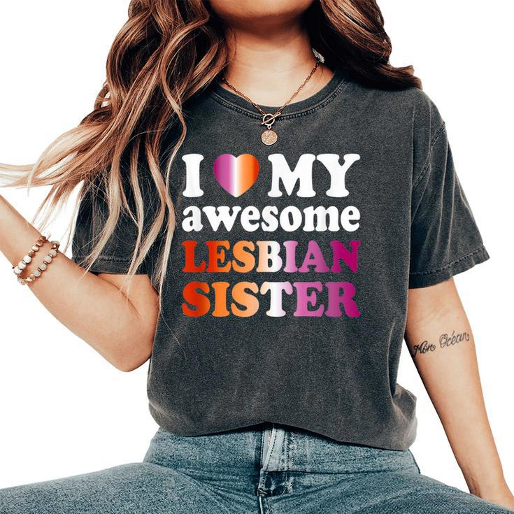 I Love My Awesome Lesbian Sister Women's Oversized Comfort T-Shirt