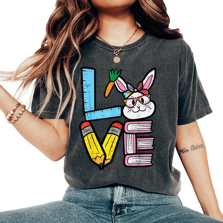 Love Easter Bunny Teacher Cute Rabbit Spring School Women Women's Oversized Comfort T-Shirt