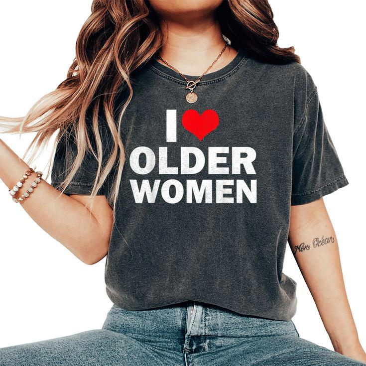 I Love Older I Heart Older Sarcastic Humor Women's Oversized Comfort T-Shirt