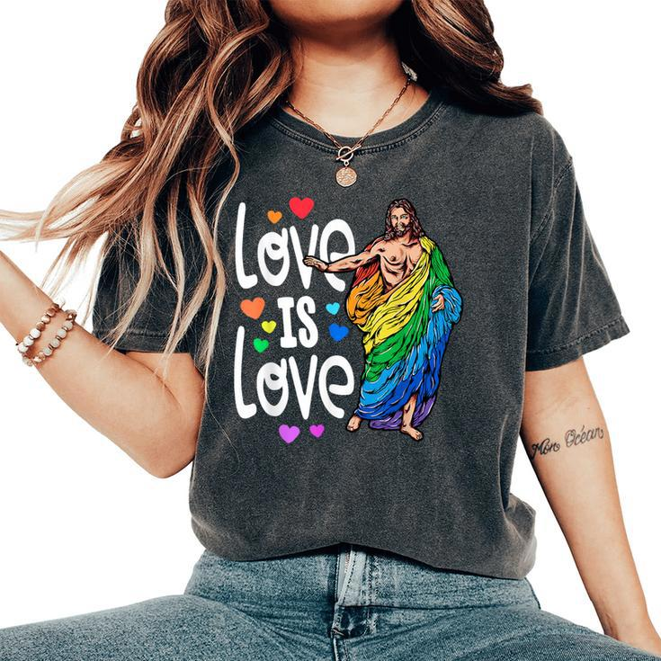 Love Is Love Pride Gay Jesus Pride For Women Women's Oversized Comfort T-Shirt