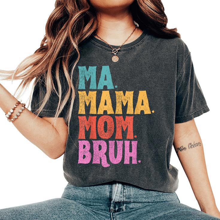 Ma Mama Mom Bruh Vintage Mother Women's Oversized Comfort T-Shirt