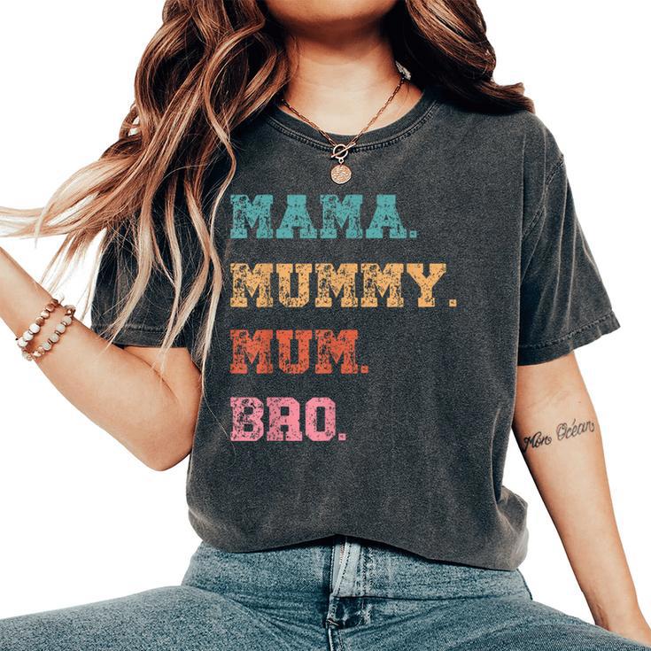 Mama Mummy Mum Bro  For Mum Vintage Women's Oversized Comfort T-Shirt