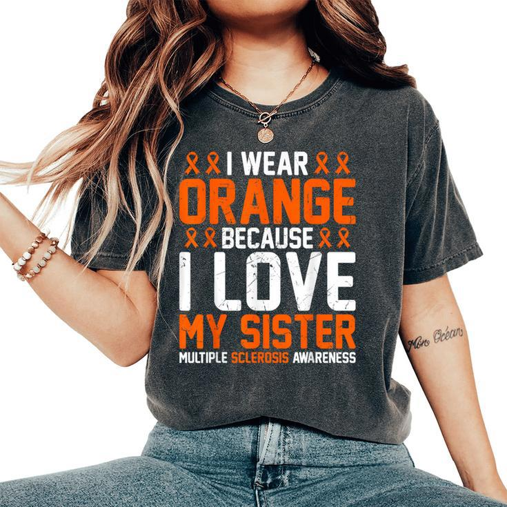 In March I Wear Orange Because I Love My Sister Ms Awareness Women's Oversized Comfort T-Shirt
