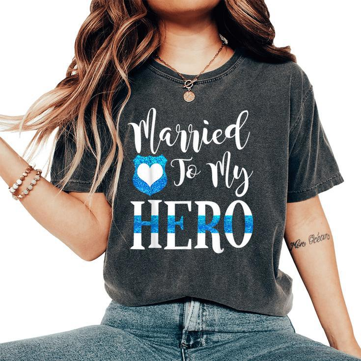 Married To My Hero Cute Police Officer Wife Women's Oversized Comfort T-Shirt