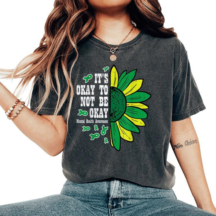 Mental Health Sunflower Ok Not To Be Okay Awareness Women Women's Oversized Comfort T-Shirt