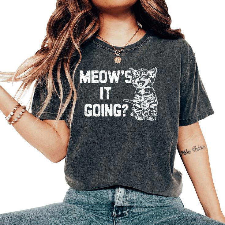 Meow's It Going Cat Kitten Cat Cute Cat Cat Saying Women's Oversized Comfort T-Shirt