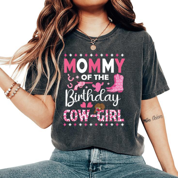 Mommy Of The Birthday Cow Girl Rodeo Cowgirl Birthday Women's Oversized Comfort T-Shirt