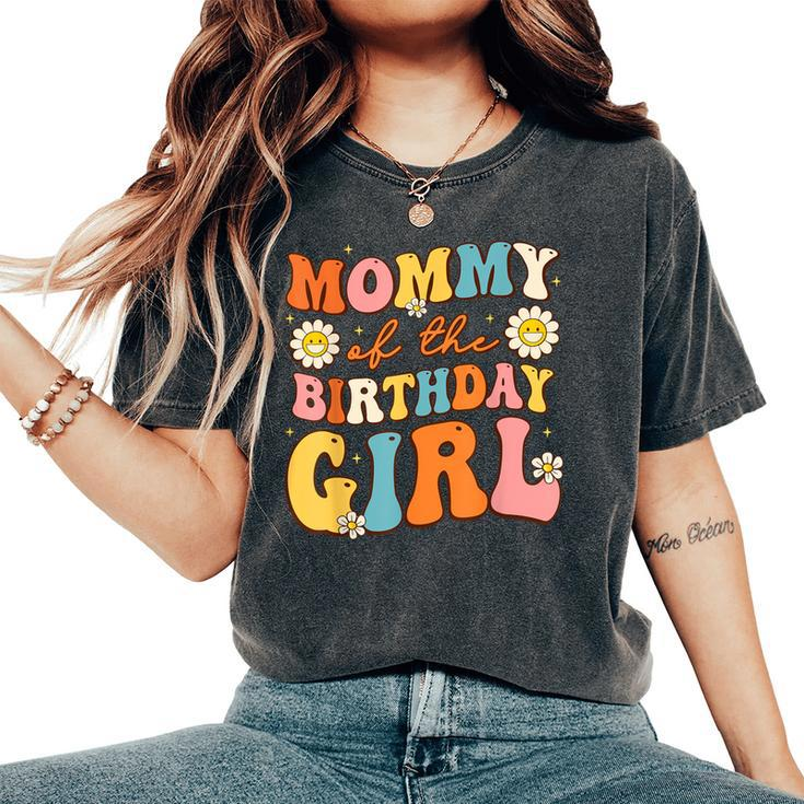 Mommy Of The Birthday Girl Daughter Groovy Mom Retro Theme Women's Oversized Comfort T-Shirt