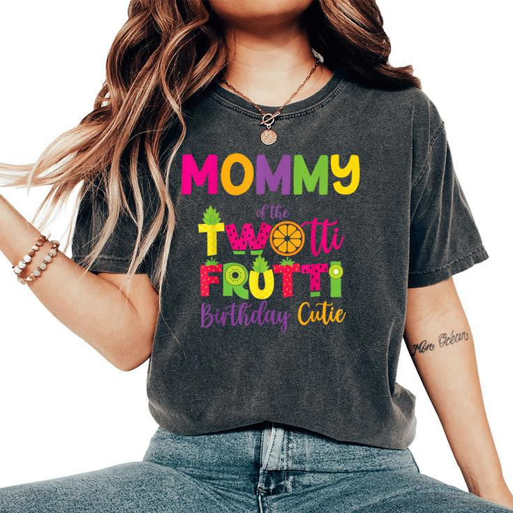 Mommy Of The Twotti Frutti Mom Birthday Party Fruit Women's Oversized Comfort T-Shirt