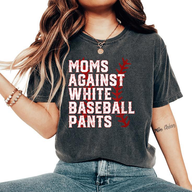 Moms Against White Baseball Pants Baseball Mama Women's Oversized Comfort T-Shirt