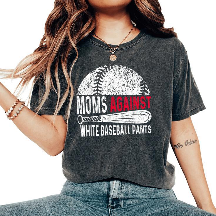 Moms Against White Baseball Pants Mother's Day Sport Lover Women's Oversized Comfort T-Shirt
