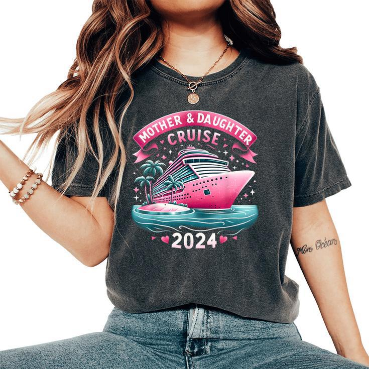Mother And Daughter Cruise 2024 Family Trip 2024 Women's Oversized Comfort T-Shirt