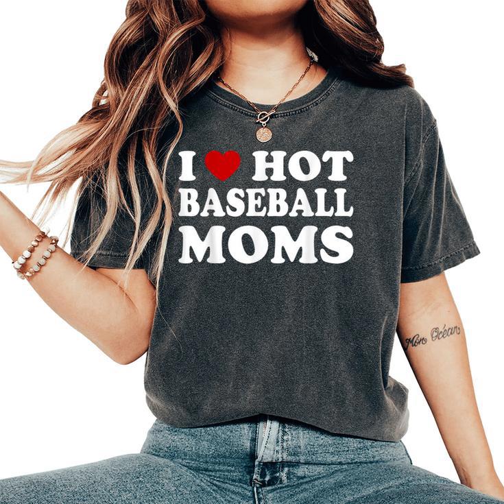 Mother's Day I Love Awesome Crazy Hot Baseball Softball Moms Women's Oversized Comfort T-Shirt