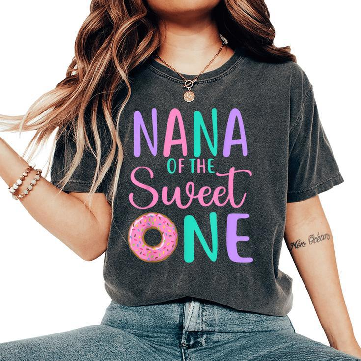 Nana Of The Sweet One Grandma 1St Birthday Girl Donut Party Women's Oversized Comfort T-Shirt