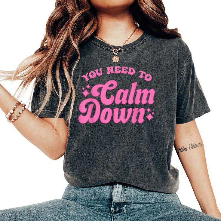 You Need To Calm Down Groovy Retro Quote Concert Music Women's Oversized Comfort T-Shirt