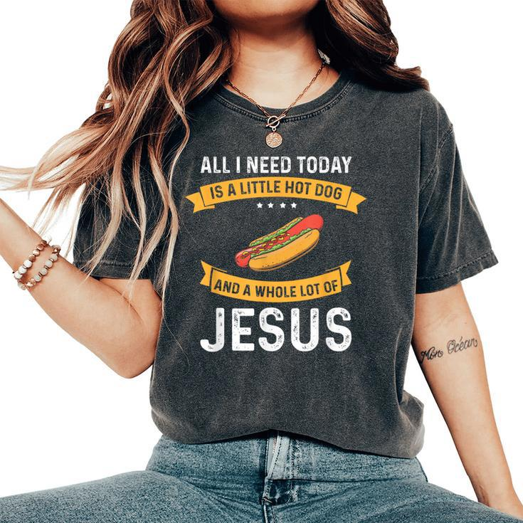 I Need Hot Dog And A Lot Of Jesus Christian God Christ Women's Oversized Comfort T-Shirt