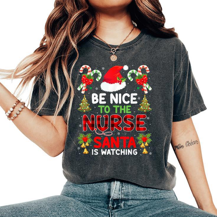 Be Nice To The Nurse Santa Is Watching Red Plaid Christmas Women's Oversized Comfort T-Shirt