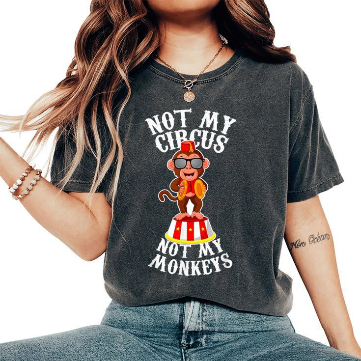 Not My Circus Not My Monkeys Mom And Dad Women's Oversized Comfort T-Shirt