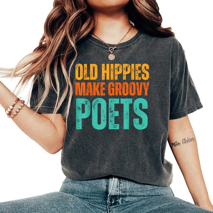 Old Hippies Make Groovy Poets Retro Vintage Writer Women's Oversized Comfort T-Shirt