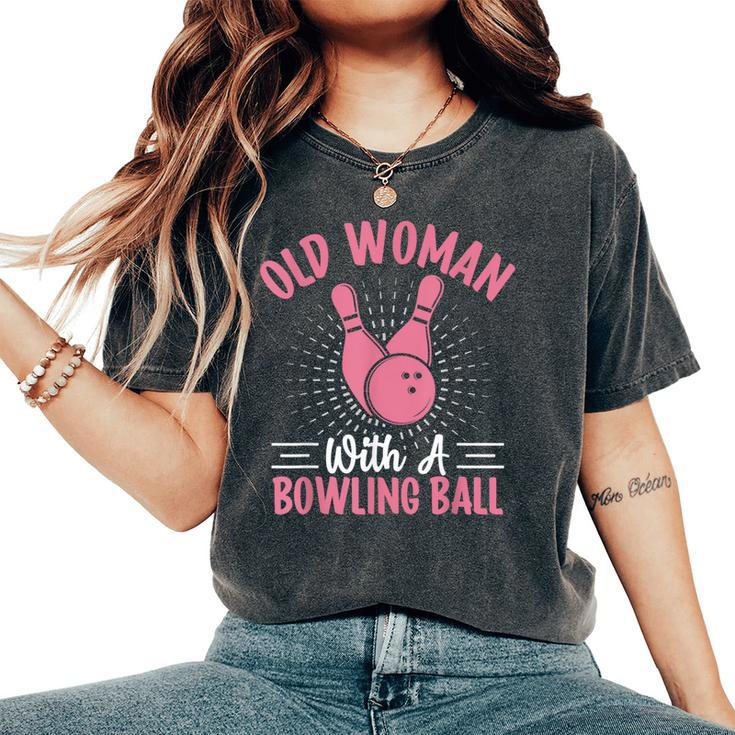 Old Woman With A Bowling Ball I Bowling Women's Oversized Comfort T-Shirt