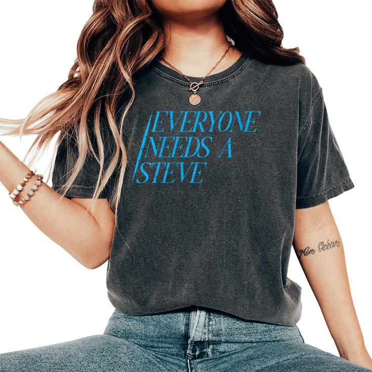 Phrase Retro Vintage Everyone Needs A Steve Is Quote Women's Oversized Comfort T-Shirt