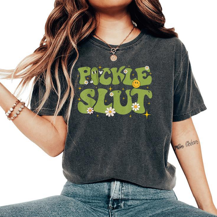 Pickle Slut Groovy Sarcastic Saying Girl Loves Pickles Women's Oversized Comfort T-Shirt