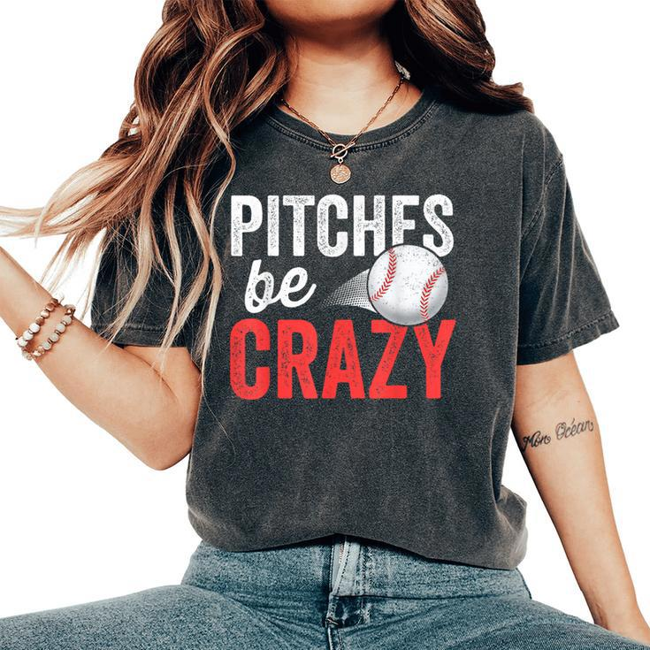 Pitches Be Crazy Baseball Pun Mom Dad Adult Women's Oversized Comfort T-Shirt