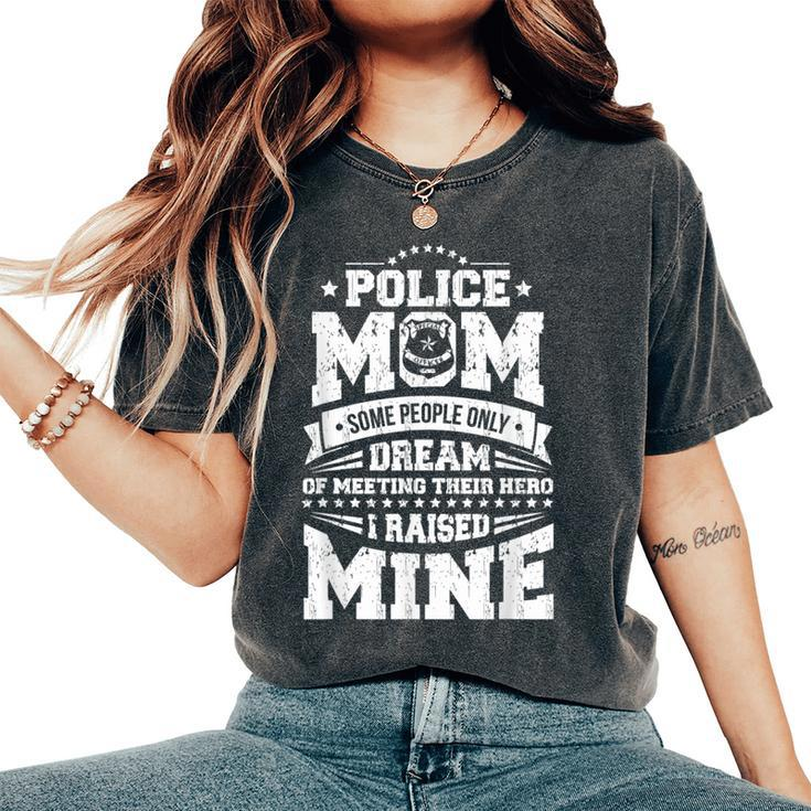 Police Officer Mom I Raised My Hero Cop Women's Oversized Comfort T-Shirt
