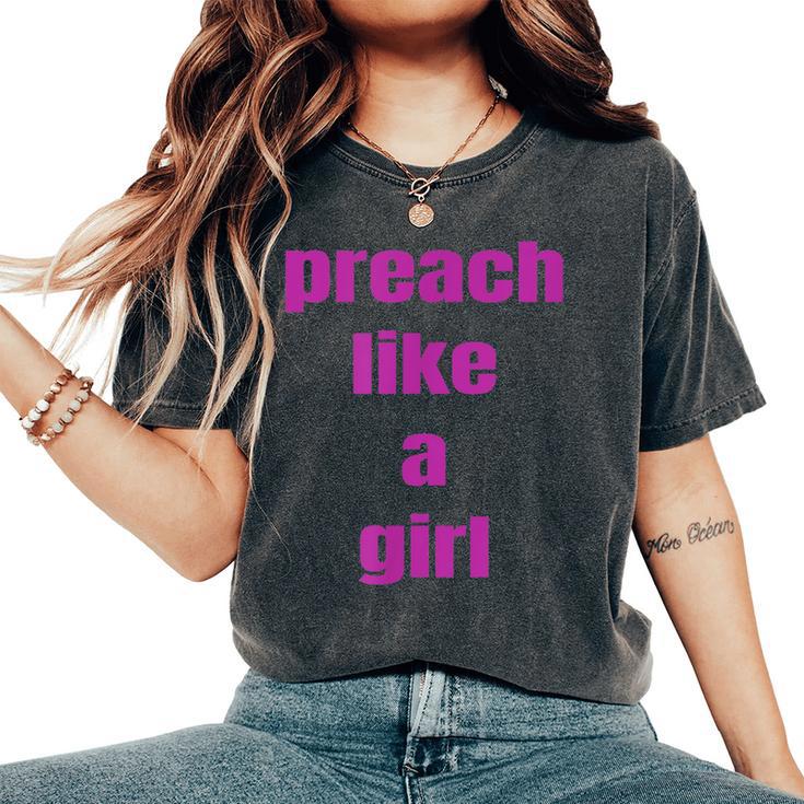 Preach Like A Girl Pastor T For Woman Preacher Women's Oversized Comfort T-Shirt