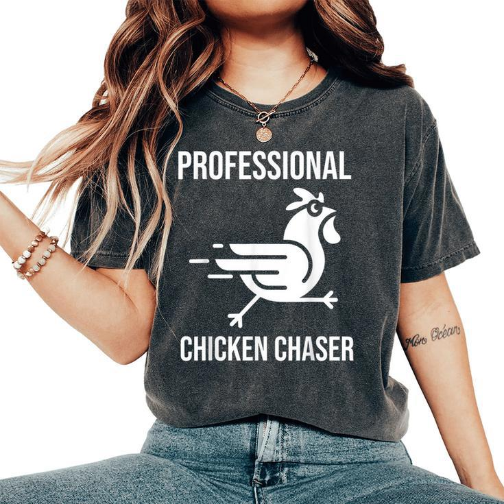 Professional Chicken Chaser Farmer Chicken Farm Women's Oversized Comfort T-Shirt