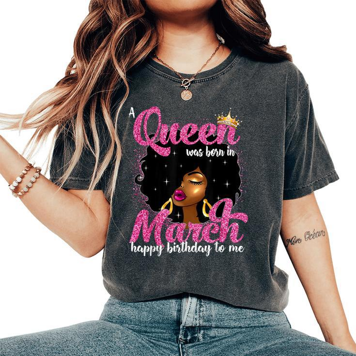 A Queen Was Born In March Birthday Black Afro Girls Women's Oversized Comfort T-Shirt